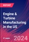 Engine & Turbine Manufacturing in the US - Market Research Report (2014-2029) - Product Image
