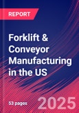Forklift & Conveyor Manufacturing in the US - Industry Market Research Report- Product Image