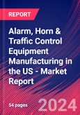 Alarm, Horn & Traffic Control Equipment Manufacturing in the US - Industry Market Research Report- Product Image