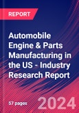 Automobile Engine & Parts Manufacturing in the US - Industry Research Report- Product Image