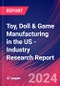 Toy, Doll & Game Manufacturing in the US - Industry Research Report - Product Image