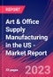 Art & Office Supply Manufacturing in the US - Industry Market Research Report - Product Image