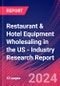 Restaurant & Hotel Equipment Wholesaling in the US - Industry Research Report - Product Thumbnail Image