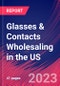 Glasses & Contacts Wholesaling in the US - Industry Market Research Report - Product Thumbnail Image