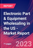 Electronic Part & Equipment Wholesaling in the US - Industry Market Research Report- Product Image