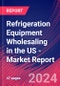 Refrigeration Equipment Wholesaling in the US - Industry Research Report - Product Thumbnail Image