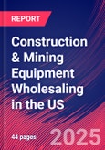 Construction & Mining Equipment Wholesaling in the US - Industry Market Research Report- Product Image