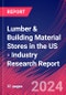 Lumber & Building Material Stores in the US - Industry Research Report - Product Thumbnail Image