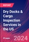 Dry Docks & Cargo Inspection Services in the US - Market Size, Industry Analysis, Trends and Forecasts (2024-2029) - Product Thumbnail Image