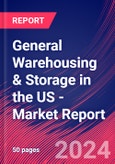 General Warehousing & Storage in the US - Industry Market Research Report- Product Image