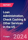 Loan Administration, Check Cashing & Other Services in the US - Market Research Report (2014-2029)- Product Image