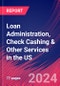 Loan Administration, Check Cashing & Other Services in the US - Market Research Report (2014-2029) - Product Image