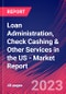 Loan Administration, Check Cashing & Other Services in the US - Industry Market Research Report - Product Image