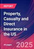 Property, Casualty and Direct Insurance in the US - Market Research Report 2015-2030- Product Image