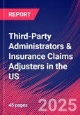 Third-Party Administrators & Insurance Claims Adjusters in the US - Market Research Report 2015-2030- Product Image