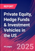 Private Equity, Hedge Funds & Investment Vehicles in the US - Market Research Report 2015-2030- Product Image