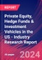 Private Equity, Hedge Funds & Investment Vehicles in the US - Industry Research Report - Product Image