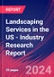 Landscaping Services in the US - Industry Research Report - Product Image