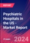 Psychiatric Hospitals in the US - Industry Market Research Report - Product Thumbnail Image