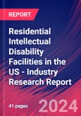 Residential Intellectual Disability Facilities in the US - Industry Research Report- Product Image