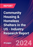 Community Housing & Homeless Shelters in the US - Industry Research Report- Product Image