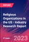 Religious Organizations in the US - Industry Research Report - Product Image