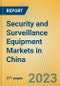 Security and Surveillance Equipment Markets in China - Product Image