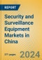 Security and Surveillance Equipment Markets in China - Product Image