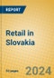 Retail in Slovakia - Product Image