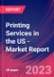 Printing Services in the US - Industry Market Research Report - Product Image