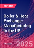 Boiler & Heat Exchanger Manufacturing in the US - Industry Market Research Report- Product Image