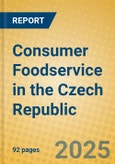 Consumer Foodservice in the Czech Republic- Product Image