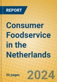 Consumer Foodservice in the Netherlands- Product Image