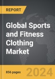 Sports and Fitness Clothing - Global Strategic Business Report- Product Image