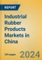 Industrial Rubber Products Markets in China - Product Thumbnail Image