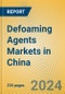Defoaming Agents Markets in China - Product Image
