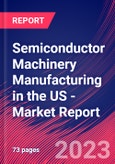 Semiconductor Machinery Manufacturing in the US - Industry Market Research Report- Product Image