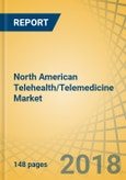 North American Telehealth/Telemedicine Market By Component (Service, Software, Device), Delivery (On-Site, Cloud), Application (Radiology, Cardiology, Primary/Urgent Care, ICU, Mental Health), End User (Physician, Payor, Patient) – Forecast To 2024- Product Image