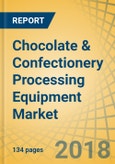 Chocolate & Confectionery Processing Equipment Market By Type (Depositors, Formers, Coating & Spraying Systems, Mixer, & Cooler), By Application (Soft Confectionery, Hard Candies, Chewing Gums, Gummies/Jellies), & Geography – Global Forecast to 2024- Product Image
