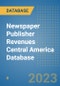 Newspaper Publisher Revenues Central America Database - Product Thumbnail Image
