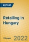 Retailing in Hungary - Product Image