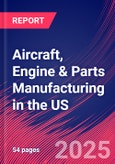 Aircraft, Engine & Parts Manufacturing in the US - Industry Market Research Report- Product Image