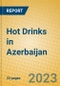 Hot Drinks in Azerbaijan - Product Image