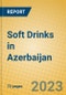 Soft Drinks in Azerbaijan - Product Image