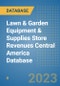 Lawn & Garden Equipment & Supplies Store Revenues Central America Database - Product Thumbnail Image