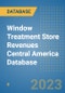 Window Treatment Store Revenues Central America Database - Product Thumbnail Image
