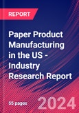 Paper Product Manufacturing in the US - Industry Research Report- Product Image