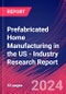 Prefabricated Home Manufacturing in the US - Industry Research Report - Product Thumbnail Image