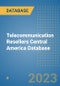 Telecommunication Resellers Central America Database - Product Thumbnail Image
