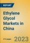 Ethylene Glycol Markets in China - Product Image